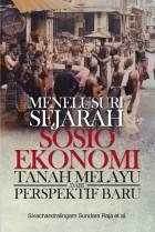Menelusuri Sejarah Sosio Ekonomi Tanah Melayu dari Perspekif Baru